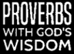 Proverbs with God's Wisdom